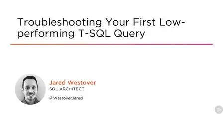 Troubleshooting Your First Low-performing T-SQL Query