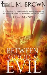 «Between Good & Evil» by L.M. Brown