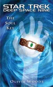 «Star Trek: Deep Space Nine: The Soul Key» by Olivia Woods