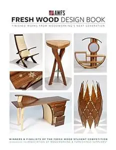 Fresh Wood Design Book: Finished Works from Woodworking’s Next Generation