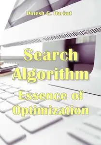 "Search Algorithm: Essence of Optimization" ed. by Dinesh G. Harkut