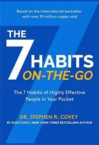 The 7 Habits on the Go: The 7 Habits of Highly Effective People in Your Pocket