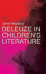 Deleuze in Children's Literature (Plateaus - New Directions in Deleuze Studies)
