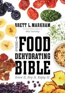 The Food Dehydrating Bible [Repost]