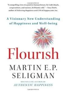 Flourish: A Visionary New Understanding of Happiness and Well-bein