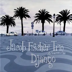 Jacob Fischer Trio with Francesco Cali - Django (2011)