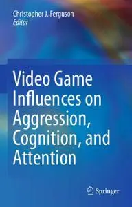 Video Game Influences on Aggression, Cognition, and Attention (Repost)