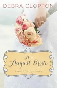 «An August Bride» by Debra Clopton