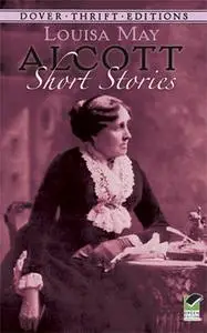 «Short Stories Of Louisa May Alcott Volume 3» by Louisa May Alcott