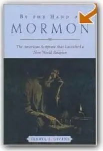 Terryl L. Givens, «By the Hand of Mormon: The American Scripture that Launched a New World Religion»