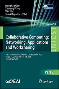 Collaborative Computing: Networking, Applications and Worksharing: 18th EAI International Conference, CollaborateCom 202