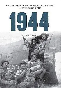 1944 The Second World War in the Air in Photographs (Repost)