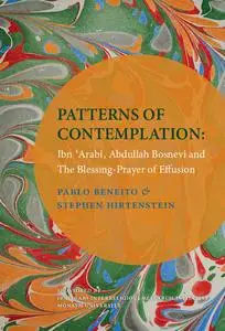 Patterns of Contemplation: Ibn 'Arabi, Abdullah Bosnevi and the Blessing-Prayer of Effusion