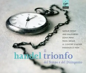 Emmanuelle Haïm, Le Concert d'Astrée - George Frideric Handel: Il trionfo del Tempo e del Disinganno (2007)