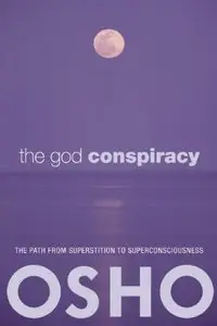 The God Conspiracy: The Path from Superstition to Super Consciousness (repost)