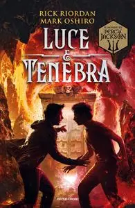 Rick Riordan, Mark Oshiro - Luce e tenebra. Dal mondo di Percy Jackson