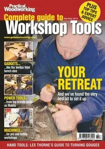 Practical Woodworking: Complete Guide To Workshop Tools (March/May 2013)