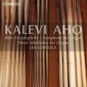 Jan Lehtola - Kalevi Aho: Symphony For Organ, Three Interludes (2012)