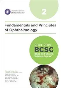 2018-2019 BCSC (Basic and Clinical Science Course), Section 02: Fundamentals and Principles of Ophthalmology