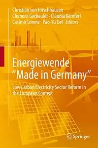 Energiewende "Made in Germany": Low Carbon Electricity Sector Reform in the European Context (Repost)