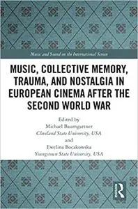 Music, Collective Memory, Trauma, and Nostalgia in European Cinema after the Second World War