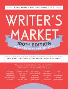 Writer's Market 100th Edition: The Most Trusted Guide to Getting Published