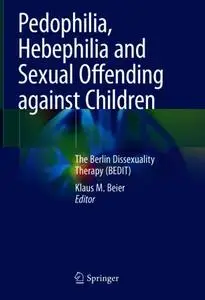 Pedophilia, Hebephilia and Sexual Offending against Children: The Berlin Dissexuality Therapy (BEDIT)