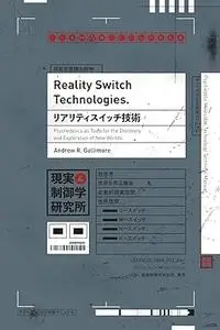 Reality Switch Technologies: Psychedelics as Tools for the Discovery and Exploration of New Worlds