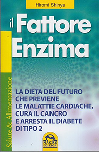 Hiromi Shinya, "Il fattore enzima: La dieta del futuro che previene le malattie cardiache..."