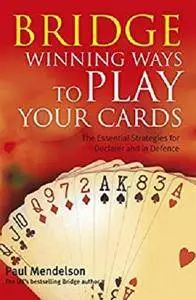 Bridge: Winning Ways to Play Your Cards [Kindle Edition]