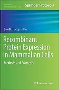 Recombinant Protein Expression in Mammalian Cells: Methods and Protocols