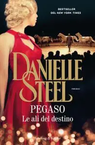 Danielle Steel - Pegaso. Le ali del destino
