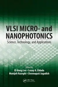 VLSI Micro- and Nanophotonics: Science, Technology, and Applications (repost)