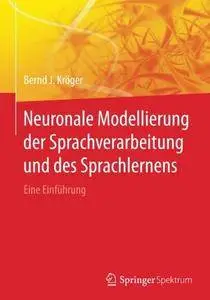 Neuronale Modellierung der Sprachverarbeitung und des Sprachlernens: Eine Einführung