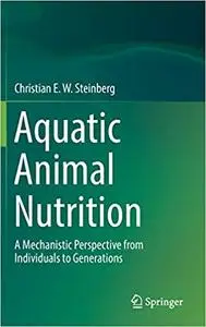 Aquatic Animal Nutrition: A Mechanistic Perspective from Individuals to Generations