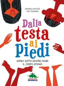 Andrea Valente - Dalla testa ai piedi. Sopra sotto dentro fuori il corpo umano