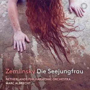 Netherlands Philharmonic Orchestra - Zemlinsky - Die Seejungfrau (After H. Andersen) (2020) [Official Digital Download 24/96]