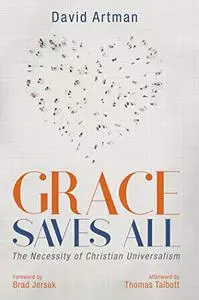 Grace Saves All: The Necessity of Christian Universalism