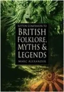 The Sutton Companion to British Folklore, Myths & Legends