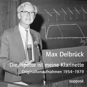 «Die Pipette ist meine Klarinette» by Max Delbrück