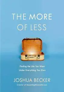 The More of Less: Finding the Life You Want Under Everything You Own (repost)