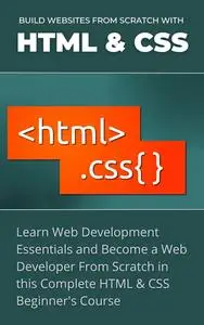 Build Websites from Scratch with HTML & CSS.