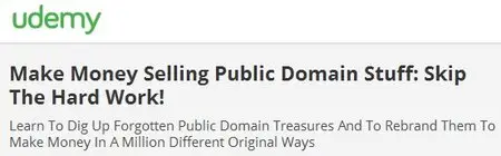 Make Money Selling Public Domain Stuff: Skip The Hard Work!