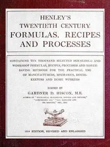 «Henley's Twentieth Century Formulas, Recipes and Processes» by Various