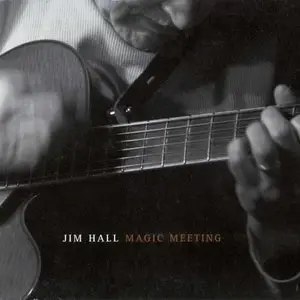 Jim Hall - Magic Meeting (2004)