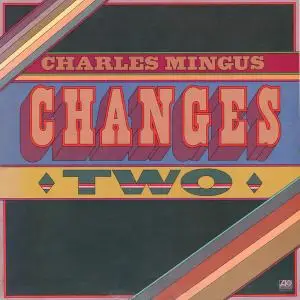 Charles Mingus - Changes Two (1975) [Reissue 1993]