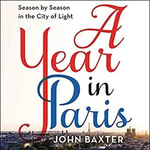 A Year in Paris: Season by Season in the City of Light [Audiobook]
