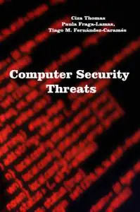 "Computer Security Threats" ed. by Ciza Thomas, Paula Fraga-Lamas, Tiago M. Fernández-Caramés