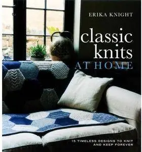 Classic Knits at Home: 15 Timeless Designs to Knit and Keep Forever [Repost]