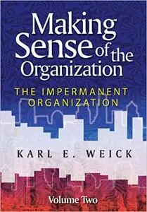 Making Sense of the Organization, Volume 2: The Impermanent Organization (Repost)